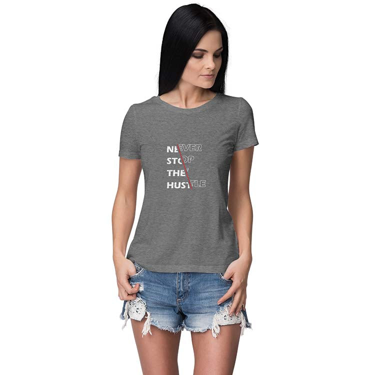 Never Stop Hustle Women T-Shirt - corporate gift by YuBingo